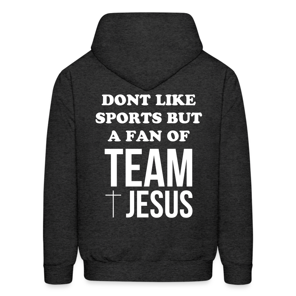 Dont Like Sports But A Fan of Team Jesus - Hoodie - charcoal grey