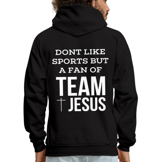 Dont Like Sports But A Fan of Team Jesus - Hoodie - black